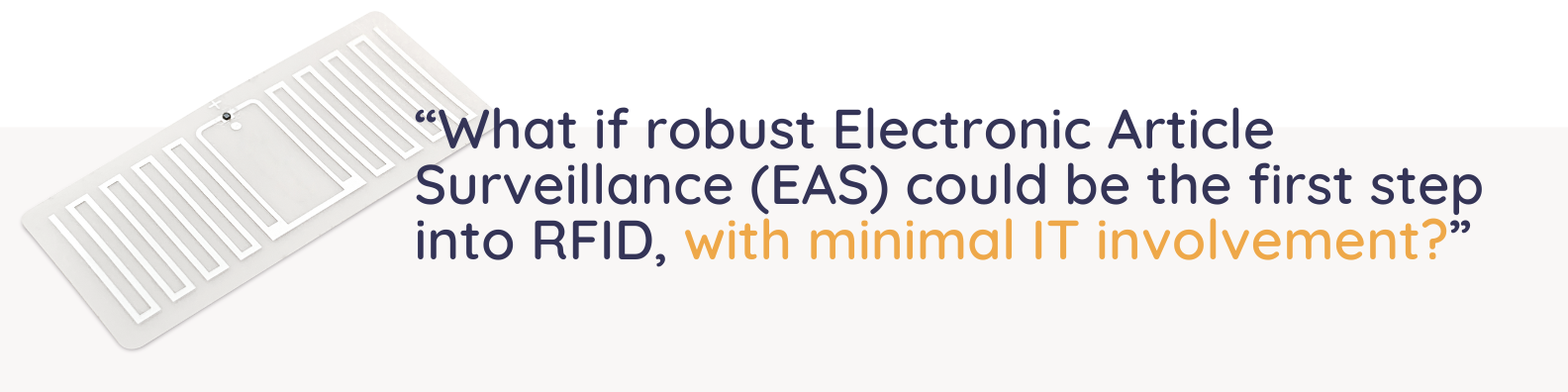 Wat if robust Electronic Article Surveillance (EAS) theft prevention could be the first step into RFID?